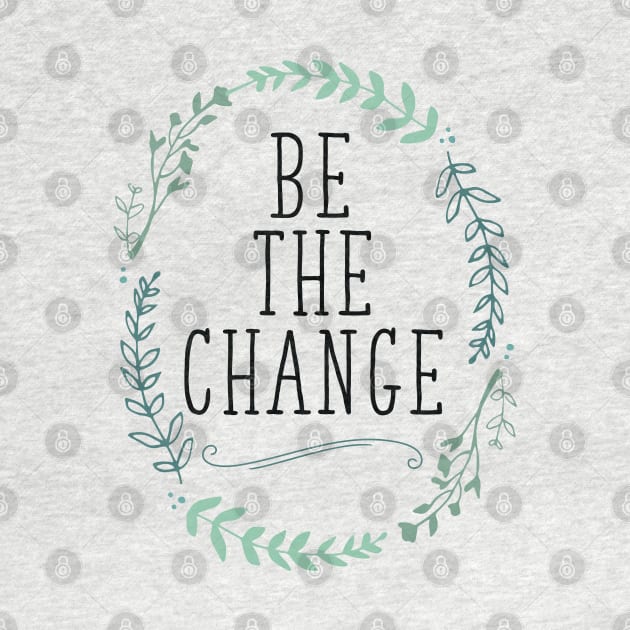 Be the Change by mariansar